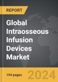 Intraosseous Infusion Devices - Global Strategic Business Report- Product Image