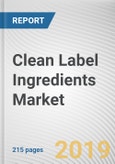 Clean Label Ingredients Market by Type Application and Form: Global Opportunity Analysis and Industry Forecast 2019-2026- Product Image