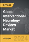 Interventional Neurology Devices - Global Strategic Business Report- Product Image