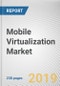 Mobile Virtualization Market by Technology, Organization Size and Industry Vertical: Global Opportunity Analysis and Industry Forecast, 2019-2026 - Product Thumbnail Image
