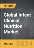 Infant Clinical Nutrition - Global Strategic Business Report- Product Image