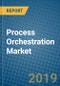 Process Orchestration Market 2019-2025 - Product Thumbnail Image