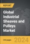 Industrial Sheaves and Pulleys - Global Strategic Business Report - Product Thumbnail Image