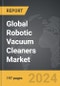 Robotic Vacuum Cleaners - Global Strategic Business Report - Product Image