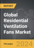 Residential Ventilation Fans - Global Strategic Business Report- Product Image