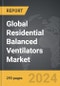 Residential Balanced Ventilators - Global Strategic Business Report - Product Thumbnail Image