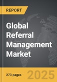 Referral Management - Global Strategic Business Report- Product Image