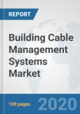Building Cable Management Systems Market: Global Industry Analysis, Trends, Market Size, and Forecasts up to 2025- Product Image