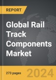 Rail Track Components - Global Strategic Business Report- Product Image