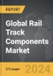Rail Track Components - Global Strategic Business Report - Product Image