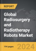 Radiosurgery and Radiotherapy Robots - Global Strategic Business Report- Product Image