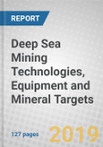 Deep Sea Mining Technologies, Equipment and Mineral Targets- Product Image
