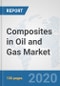 Composites in Oil and Gas Market: Global Industry Analysis, Trends, Market Size, and Forecasts up to 2025 - Product Thumbnail Image