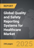 Quality and Safety Reporting Systems for Healthcare - Global Strategic Business Report- Product Image