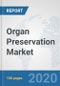 Organ Preservation Market: Global Industry Analysis, Trends, Market Size, and Forecasts up to 2025 - Product Thumbnail Image