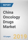 China Oncology Drugs Market by Drug Class Type and Indication: Opportunity Analysis and Industry Forecast, 2019-2026- Product Image