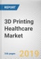 3D Printing Healthcare Market: Global Opportunity Analysis and Industry Forecast, 2019-2026 - Product Thumbnail Image