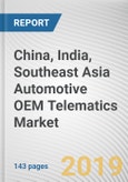 China, India, Southeast Asia Automotive OEM Telematics Market by Vehicle Type and Application: Opportunity Analysis and Industry Forecast, 2019-2026- Product Image