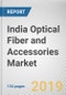 India Optical Fiber and Accessories Market by Component, Cable Category, and End Use: Opportunity Analysis and Industry Forecast, 2019-2026 - Product Thumbnail Image