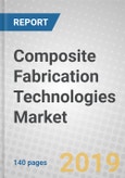 Composite Fabrication Technologies: Global Markets to 2023- Product Image