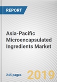 Asia-Pacific Microencapsulated Ingredients Market by Ingredients, and Application: Asia-Pacific Opportunity Analysis and Industry Forecast, 2019-2026- Product Image