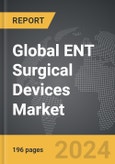 ENT Surgical Devices - Global Strategic Business Report- Product Image