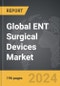 ENT Surgical Devices - Global Strategic Business Report - Product Image