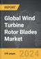Wind Turbine Rotor Blades - Global Strategic Business Report - Product Thumbnail Image