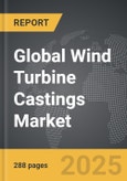 Wind Turbine Castings - Global Strategic Business Report- Product Image