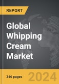 Whipping Cream: Global Strategic Business Report- Product Image