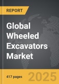 Wheeled Excavators - Global Strategic Business Report- Product Image