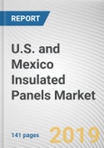 U.S. and Mexico Insulated Panels Market by Foam Type, Skin Material, and End-user Industry: Opportunity Analysis and Industry Forecast, 2019-2026- Product Image