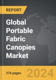 Portable Fabric Canopies - Global Strategic Business Report- Product Image