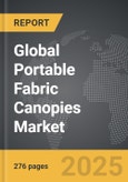 Portable Fabric Canopies - Global Strategic Business Report- Product Image