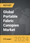 Portable Fabric Canopies - Global Strategic Business Report - Product Image
