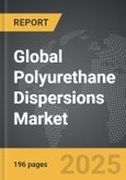 Polyurethane Dispersions - Global Strategic Business Report- Product Image