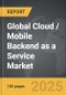 Cloud / Mobile Backend as a Service (BaaS) - Global Strategic Business Report - Product Image