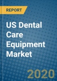 US Dental Care Equipment Market 2019-2025- Product Image