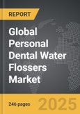 Personal Dental Water Flossers - Global Strategic Business Report- Product Image