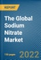 The Global Sodium Nitrate Market - Product Image