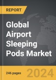 Airport Sleeping Pods - Global Strategic Business Report- Product Image