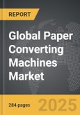 Paper Converting Machines - Global Strategic Business Report- Product Image