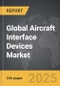 Aircraft Interface Devices - Global Strategic Business Report - Product Thumbnail Image