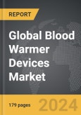 Blood Warmer Devices - Global Strategic Business Report- Product Image