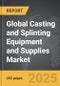 Casting and Splinting Equipment and Supplies: Global Strategic Business Report - Product Thumbnail Image