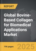 Bovine-Based Collagen for Biomedical Applications: Global Strategic Business Report- Product Image