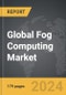 Fog Computing - Global Strategic Business Report - Product Thumbnail Image