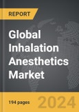 Inhalation Anesthetics - Global Strategic Business Report- Product Image