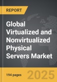 Virtualized and Nonvirtualized Physical Servers: Global Strategic Business Report- Product Image