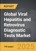 Viral Hepatitis and Retrovirus Diagnostic Tests: Global Strategic Business Report- Product Image